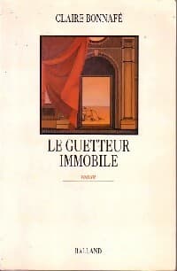 Le guetteur immobile - Bonnafe Claire
